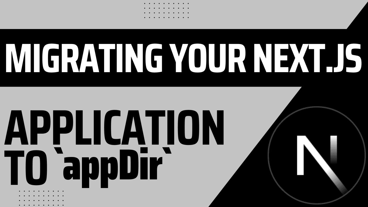 Migrating your Next.js application to appDir